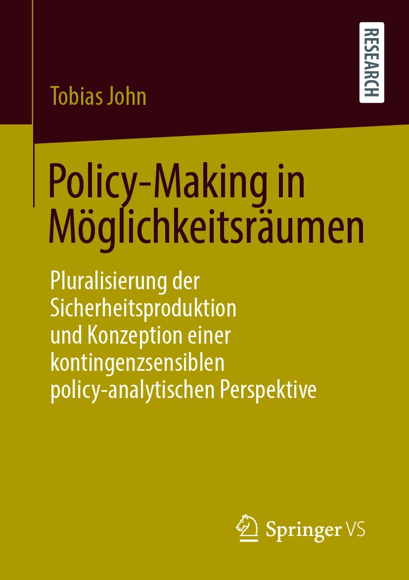 Titlebook: Policy-Making in Möglichkeitsräumen; Pluralisierung der S Tobias John Book 2020 Der/die Herausgeber bzw. der/die Autor(en), exklusiv lizenz Titlebook: Policy-Making in Möglichkeitsräumen; Pluralisierung der S Tobias John Book 2020 Der/die Herausgeber bzw. der/die Autor(en), exklusiv lizenz