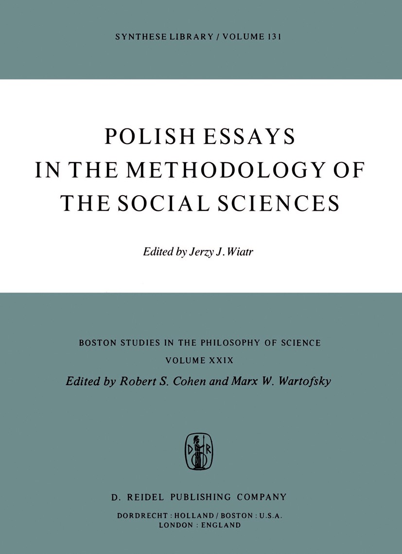 Titlebook: Polish Essays in the Methodology of the Social Sciences; Jerzy J. Wiatr Book 1979 D. Reidel Publishing Company, Dordrecht, Holland 1979 Ka Titlebook: Polish Essays in the Methodology of the Social Sciences; Jerzy J. Wiatr Book 1979 D. Reidel Publishing Company, Dordrecht, Holland 1979 Ka
