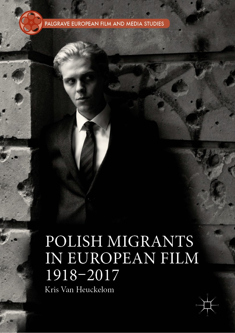 Titlebook: Polish Migrants in European Film 1918–2017; Kris Van Heuckelom Book 2019 The Editor(s) (if applicable) and The Author(s), under exclusive Titlebook: Polish Migrants in European Film 1918–2017; Kris Van Heuckelom Book 2019 The Editor(s) (if applicable) and The Author(s), under exclusive
