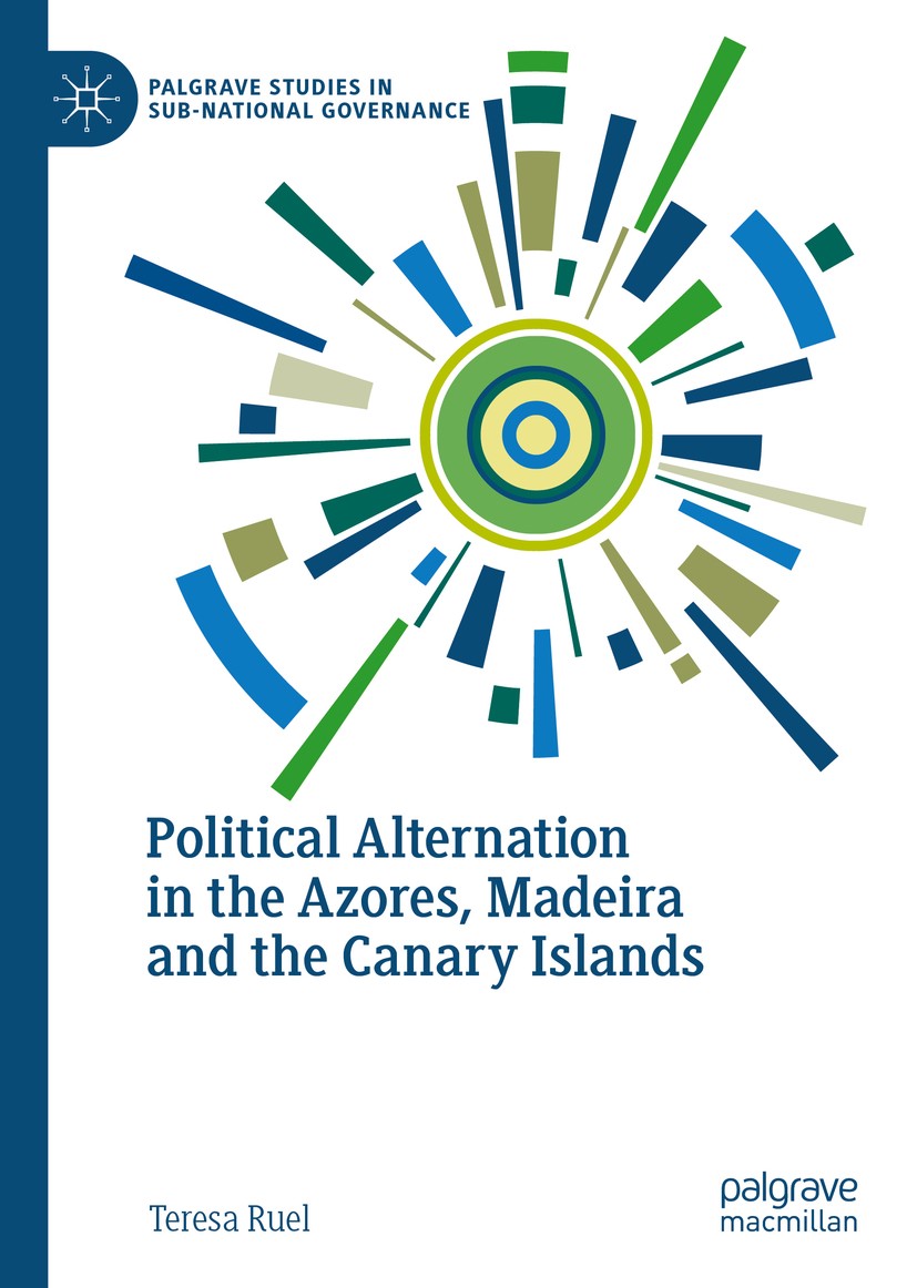 Titlebook: Political Alternation in the Azores, Madeira and the Canary Islands; Teresa Ruel Book 2021 The Editor(s) (if applicable) and The Author(s) Titlebook: Political Alternation in the Azores, Madeira and the Canary Islands; Teresa Ruel Book 2021 The Editor(s) (if applicable) and The Author(s)