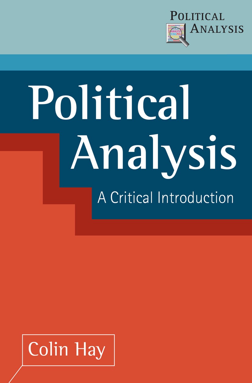 Titlebook: Political Analysis; A Critical Introduct Colin Hay Textbook 2002Latest edition The Editor(s) (if applicable) and The Author(s) 2002 behavio Titlebook: Political Analysis; A Critical Introduct Colin Hay Textbook 2002Latest edition The Editor(s) (if applicable) and The Author(s) 2002 behavio