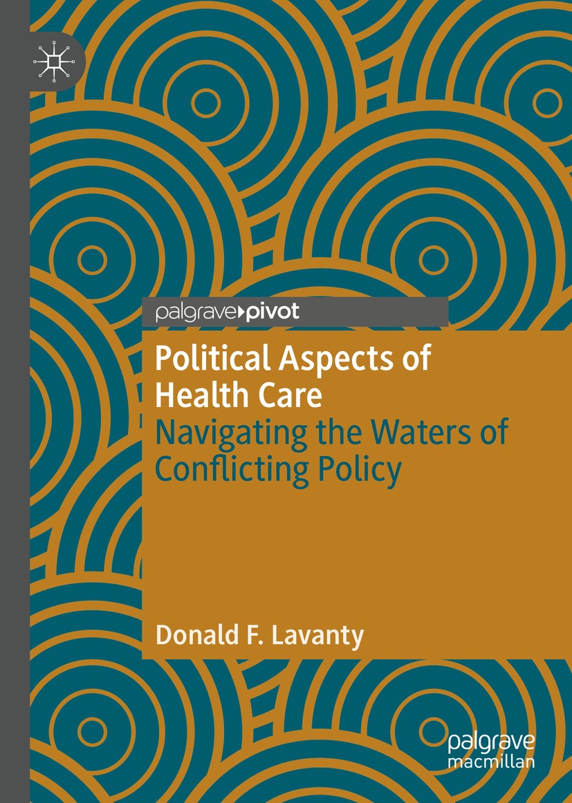 Titlebook: Political Aspects of Health Care; Navigating the Water Donald F. Lavanty Book 2018 The Editor(s) (if applicable) and The Author(s), under e Titlebook: Political Aspects of Health Care; Navigating the Water Donald F. Lavanty Book 2018 The Editor(s) (if applicable) and The Author(s), under e