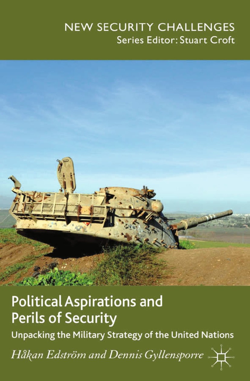 Titlebook: Political Aspirations and Perils of Security; Unpacking the Milita Håkan Edström,Dennis Gyllensporre Book 2013 Palgrave Macmillan, a divisi Titlebook: Political Aspirations and Perils of Security; Unpacking the Milita Håkan Edström,Dennis Gyllensporre Book 2013 Palgrave Macmillan, a divisi