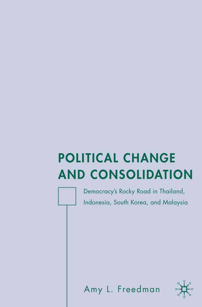 Titlebook: Political Change and Consolidation; Democracy‘s Rocky Ro Amy L. Freedman Book 2006 Palgrave Macmillan, a division of Nature America Inc. 20 Titlebook: Political Change and Consolidation; Democracy‘s Rocky Ro Amy L. Freedman Book 2006 Palgrave Macmillan, a division of Nature America Inc. 20