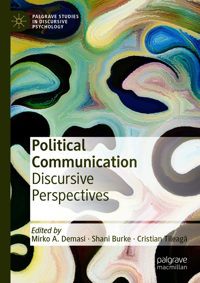 Titlebook: Political Communication; Discursive Perspecti Mirko A. Demasi,Shani Burke,Cristian Tileagă Book 2020 The Editor(s) (if applicable) and The Titlebook: Political Communication; Discursive Perspecti Mirko A. Demasi,Shani Burke,Cristian Tileagă Book 2020 The Editor(s) (if applicable) and The