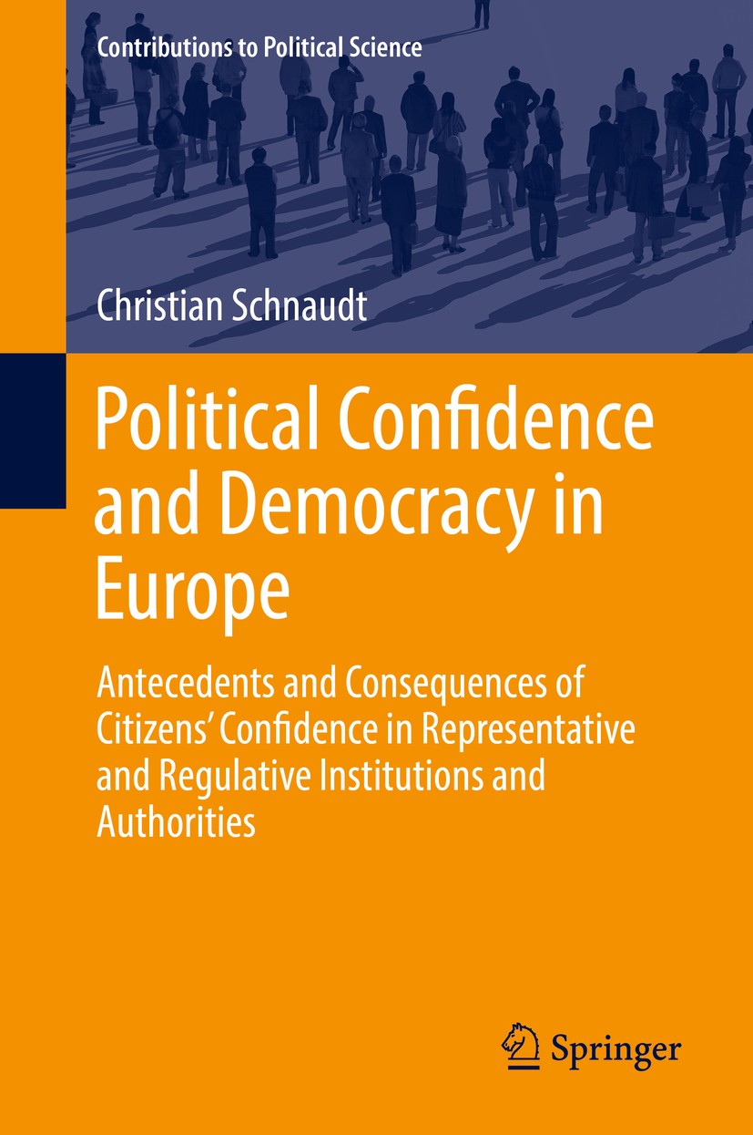 Titlebook: Political Confidence and Democracy in Europe; Antecedents and Cons Christian Schnaudt Book 2019 Springer International Publishing AG, part Titlebook: Political Confidence and Democracy in Europe; Antecedents and Cons Christian Schnaudt Book 2019 Springer International Publishing AG, part