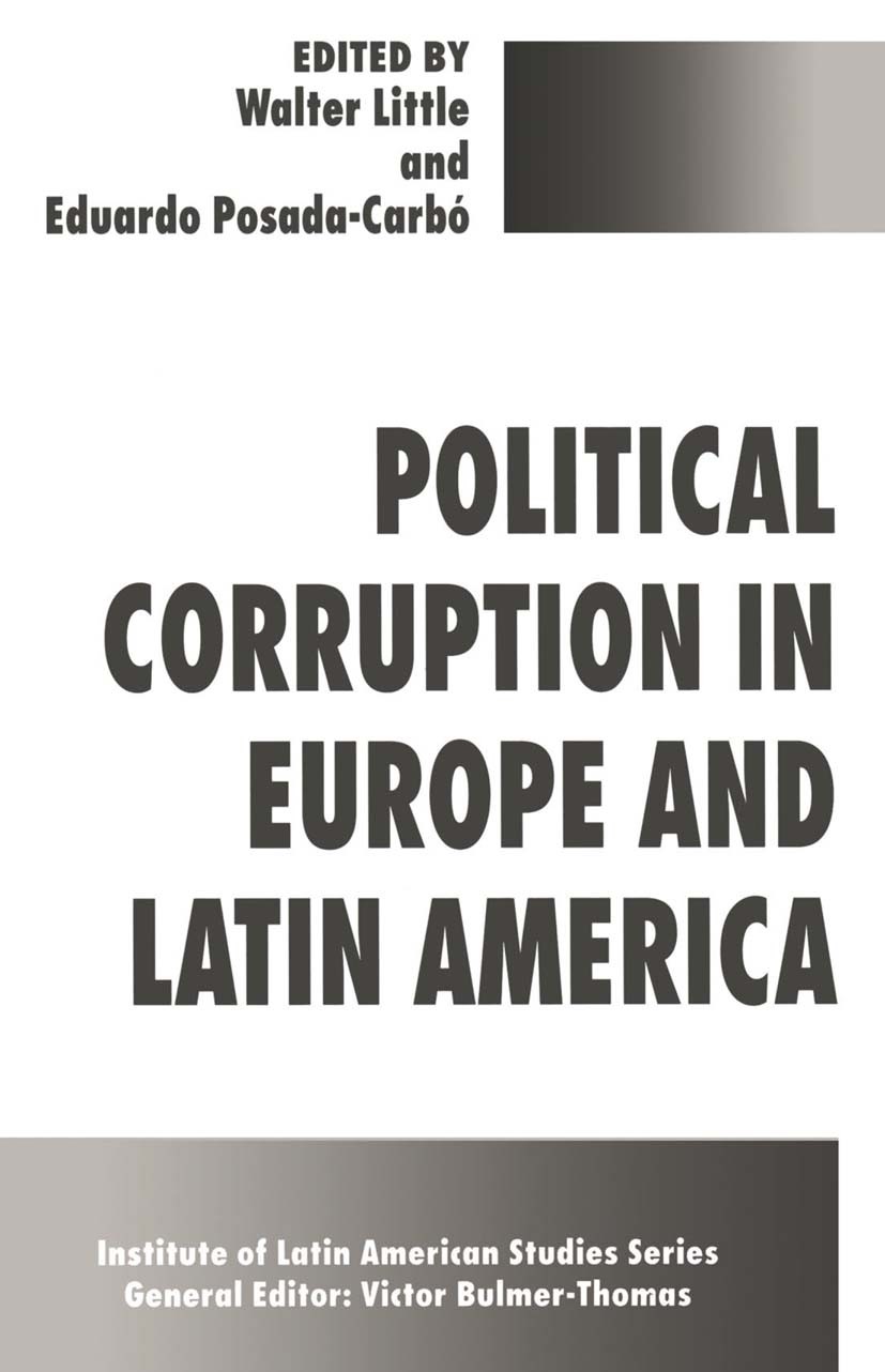 Titlebook: Political Corruption in Europe and Latin America; Walter Little (Lecturer in Latin American Politics Book 1996 Institute of Latin American Titlebook: Political Corruption in Europe and Latin America; Walter Little (Lecturer in Latin American Politics Book 1996 Institute of Latin American