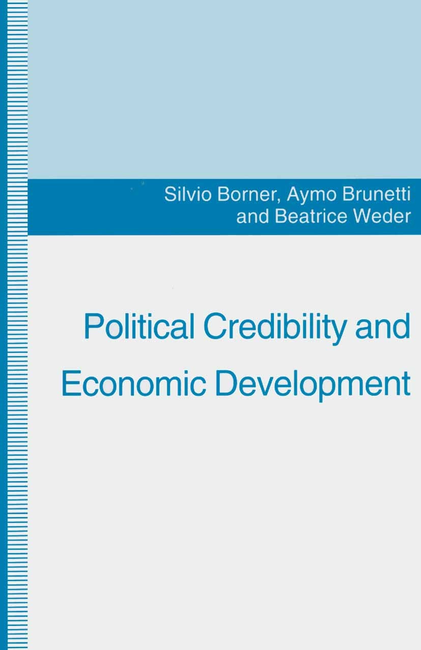 Titlebook: Political Credibility and Economic Development; Silvio Borner,Aymo Brunetti,Beatrice Weder Book 1995 Palgrave Macmillan, a division of Mac Titlebook: Political Credibility and Economic Development; Silvio Borner,Aymo Brunetti,Beatrice Weder Book 1995 Palgrave Macmillan, a division of Mac