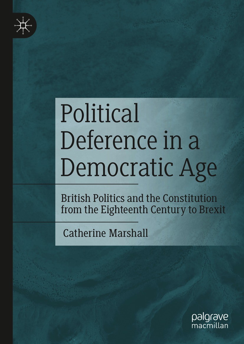 Titlebook: Political Deference in a Democratic Age; British Politics and Catherine Marshall Book 2021 The Editor(s) (if applicable) and The Author(s), Titlebook: Political Deference in a Democratic Age; British Politics and Catherine Marshall Book 2021 The Editor(s) (if applicable) and The Author(s),