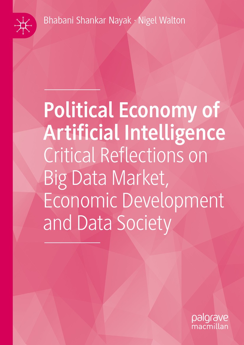 Titlebook: Political Economy of Artificial Intelligence; Critical Reflections Bhabani Shankar Nayak,Nigel Walton Book 2024 The Editor(s) (if applicabl Titlebook: Political Economy of Artificial Intelligence; Critical Reflections Bhabani Shankar Nayak,Nigel Walton Book 2024 The Editor(s) (if applicabl