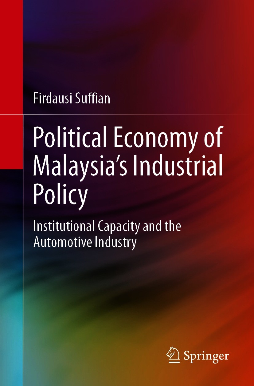 Titlebook: Political Economy of Malaysia’s Industrial Policy; Institutional Capaci Firdausi Suffian Book 2021 The Editor(s) (if applicable) and The Au Titlebook: Political Economy of Malaysia’s Industrial Policy; Institutional Capaci Firdausi Suffian Book 2021 The Editor(s) (if applicable) and The Au