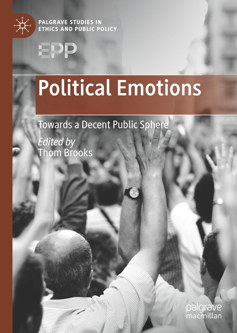 Titlebook: Political Emotions; Towards a Decent Pub Thom Brooks Book 2022 The Editor(s) (if applicable) and The Author(s) 2022 Politics.Emotions.Nussa Titlebook: Political Emotions; Towards a Decent Pub Thom Brooks Book 2022 The Editor(s) (if applicable) and The Author(s) 2022 Politics.Emotions.Nussa