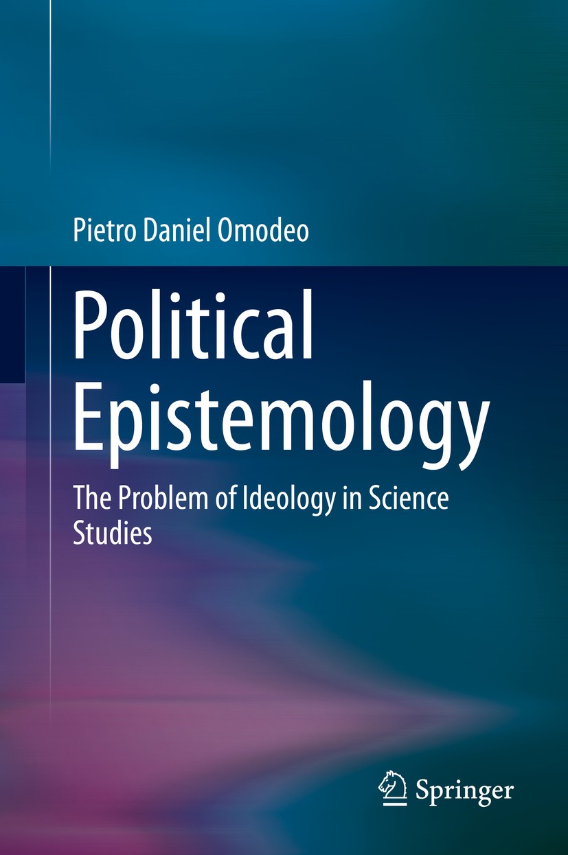Titlebook: Political Epistemology; The Problem of Ideol Pietro Daniel Omodeo Book 2019 Springer Nature Switzerland AG 2019 Historical Epistemology.Pol Titlebook: Political Epistemology; The Problem of Ideol Pietro Daniel Omodeo Book 2019 Springer Nature Switzerland AG 2019 Historical Epistemology.Pol