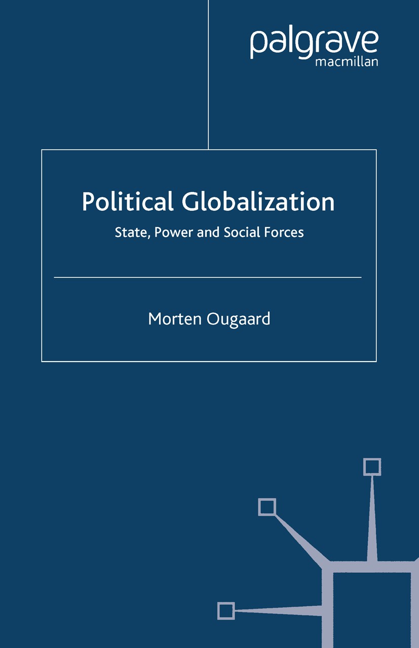 Titlebook: Political Globalization; State, Power and Soc Morten Ougaard Book 2004 Morten Ougaard 2004 global governance.globalization.Governance.Insti Titlebook: Political Globalization; State, Power and Soc Morten Ougaard Book 2004 Morten Ougaard 2004 global governance.globalization.Governance.Insti
