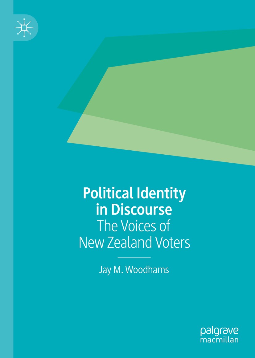 Titlebook: Political Identity in Discourse; The Voices of New Ze Jay M. Woodhams Book 2019 The Editor(s) (if applicable) and The Author(s), under excl Titlebook: Political Identity in Discourse; The Voices of New Ze Jay M. Woodhams Book 2019 The Editor(s) (if applicable) and The Author(s), under excl