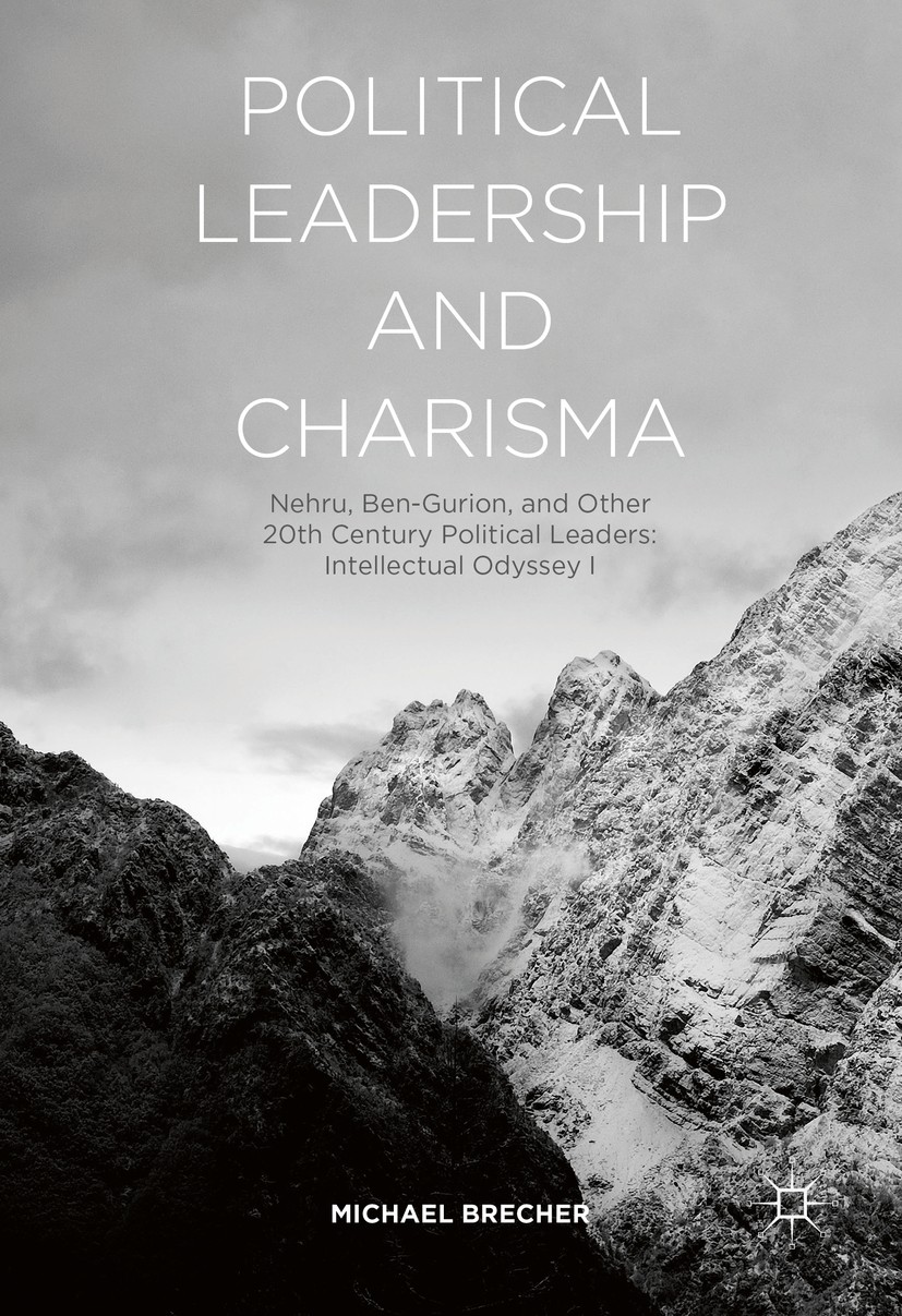 Titlebook: Political Leadership and Charisma; Nehru, Ben-Gurion, a Michael Brecher Book 2016 The Editor(s) (if applicable) and The Author(s) 2016 Isra Titlebook: Political Leadership and Charisma; Nehru, Ben-Gurion, a Michael Brecher Book 2016 The Editor(s) (if applicable) and The Author(s) 2016 Isra