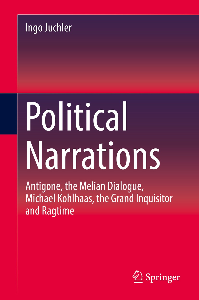 Titlebook: Political Narrations; Antigone, the Melian Ingo Juchler Book 2018 Springer International Publishing AG, part of Springer Nature 2018 E.L. D Titlebook: Political Narrations; Antigone, the Melian Ingo Juchler Book 2018 Springer International Publishing AG, part of Springer Nature 2018 E.L. D