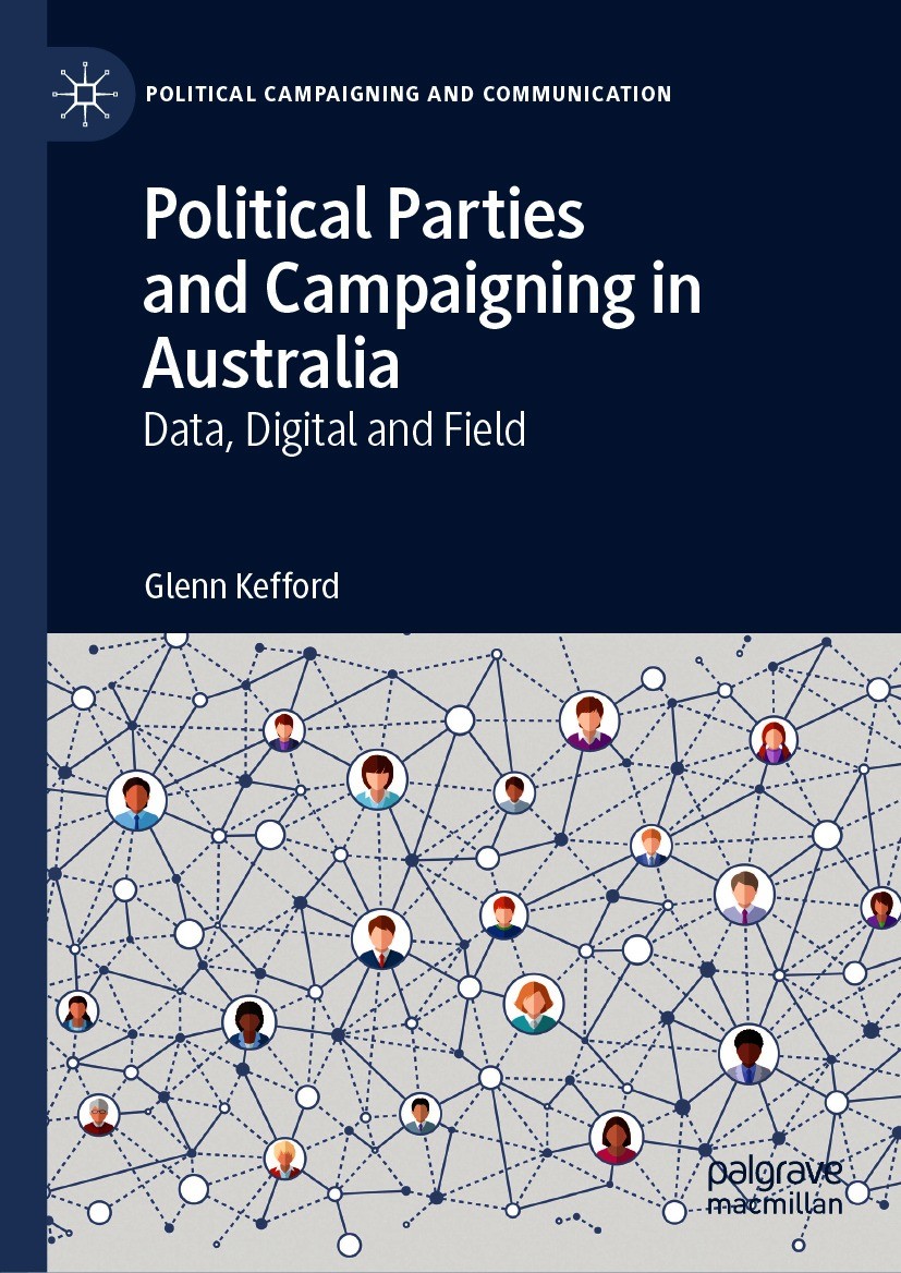 Titlebook: Political Parties and Campaigning in Australia; Data, Digital and Fi Glenn Kefford Book 2021 The Editor(s) (if applicable) and The Author(s Titlebook: Political Parties and Campaigning in Australia; Data, Digital and Fi Glenn Kefford Book 2021 The Editor(s) (if applicable) and The Author(s