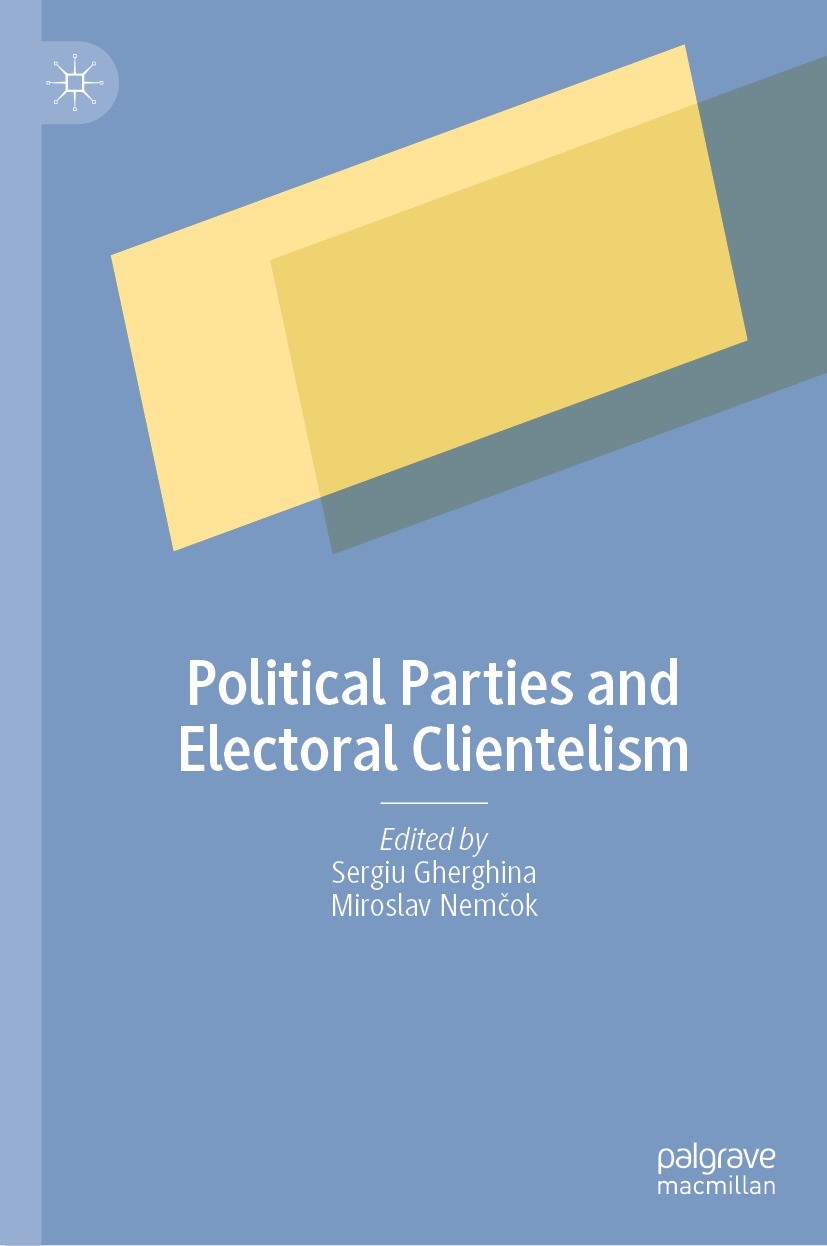 Titlebook: Political Parties and Electoral Clientelism; Sergiu Gherghina,Miroslav Nemčok Book 2023 The Editor(s) (if applicable) and The Author(s), u Titlebook: Political Parties and Electoral Clientelism; Sergiu Gherghina,Miroslav Nemčok Book 2023 The Editor(s) (if applicable) and The Author(s), u