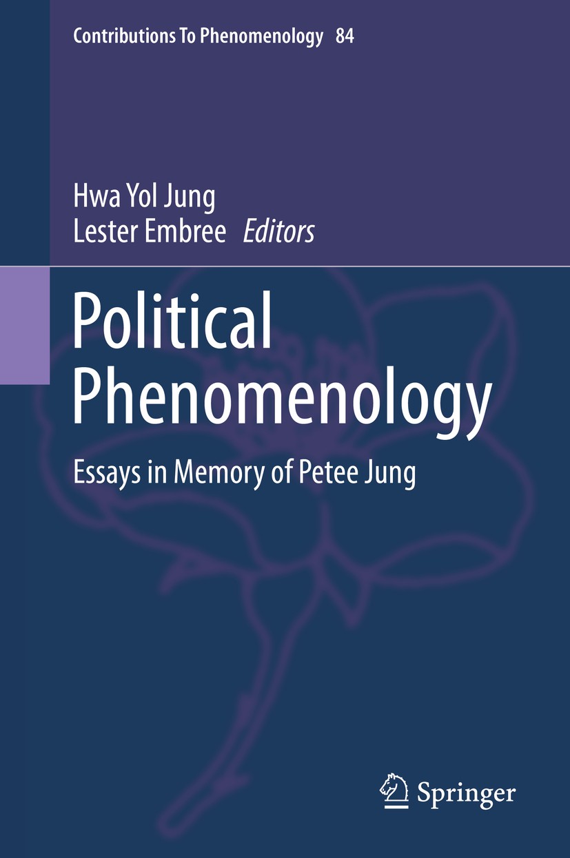 Titlebook: Political Phenomenology; Essays in Memory of Hwa Yol Jung,Lester Embree Book 2016 Springer International Publishing Switzerland 2016 Criti Titlebook: Political Phenomenology; Essays in Memory of Hwa Yol Jung,Lester Embree Book 2016 Springer International Publishing Switzerland 2016 Criti