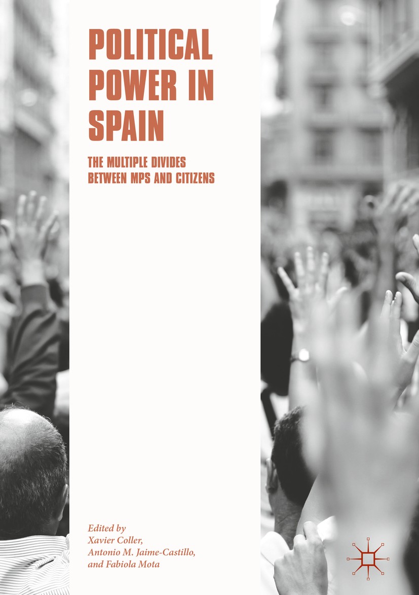 Titlebook: Political Power in Spain; The Multiple Divides Xavier Coller,Antonio M. Jaime-Castillo,Fabiola Mo Book 2018 The Editor(s) (if applicable) a Titlebook: Political Power in Spain; The Multiple Divides Xavier Coller,Antonio M. Jaime-Castillo,Fabiola Mo Book 2018 The Editor(s) (if applicable) a