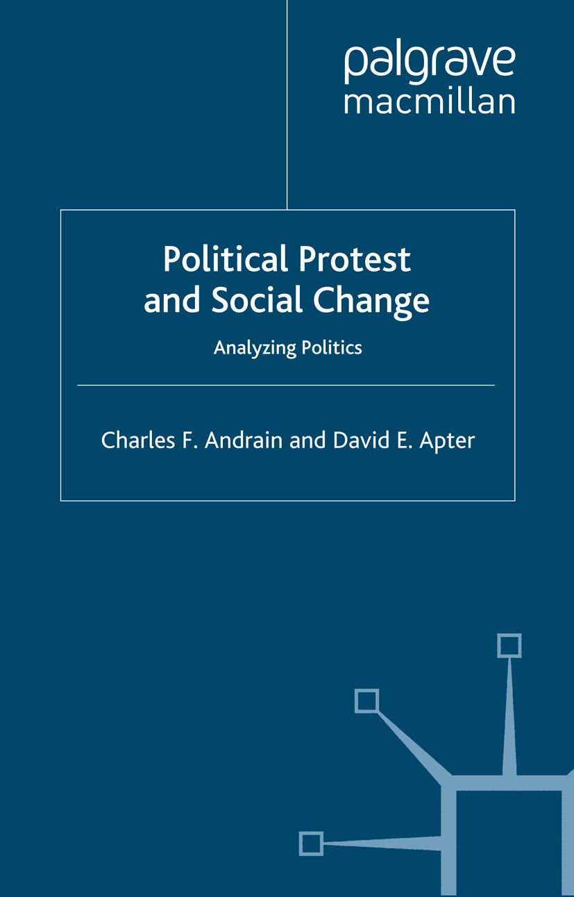 Titlebook: Political Protest and Social Change; Analyzing Politics Charles F. Andrain,David E. Apter Book 1995 Palgrave Macmillan, a division of Macmi Titlebook: Political Protest and Social Change; Analyzing Politics Charles F. Andrain,David E. Apter Book 1995 Palgrave Macmillan, a division of Macmi