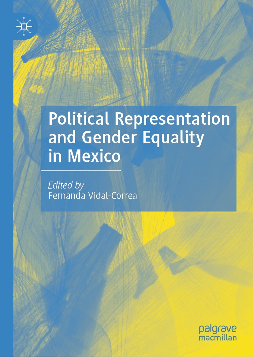 Titlebook: Political Representation and Gender Equality in Mexico; Fernanda Vidal-Correa Book 2022 The Editor(s) (if applicable) and The Author(s), u Titlebook: Political Representation and Gender Equality in Mexico; Fernanda Vidal-Correa Book 2022 The Editor(s) (if applicable) and The Author(s), u