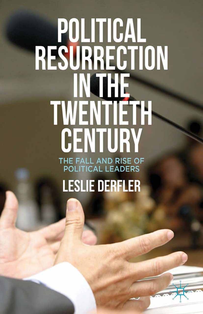 Titlebook: Political Resurrection in the Twentieth Century; The Fall and Rise of Leslie Derfler Book 2012 Palgrave Macmillan, a division of Nature Ame Titlebook: Political Resurrection in the Twentieth Century; The Fall and Rise of Leslie Derfler Book 2012 Palgrave Macmillan, a division of Nature Ame