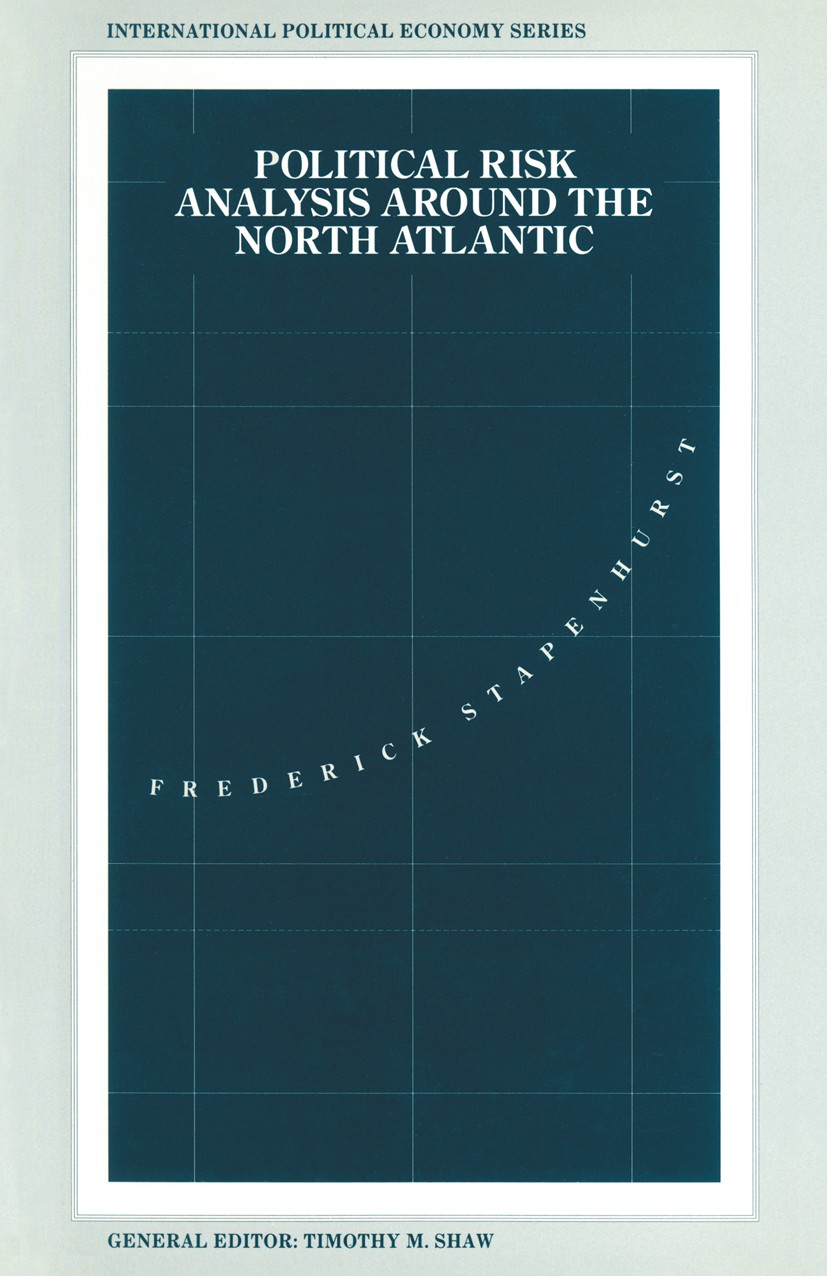 Titlebook: Political Risk Analysis around the North Atlantic; Frederick Stapenhurst Book 1992 Frederick Stapenhurst 1992 assessment.business.Corporat Titlebook: Political Risk Analysis around the North Atlantic; Frederick Stapenhurst Book 1992 Frederick Stapenhurst 1992 assessment.business.Corporat