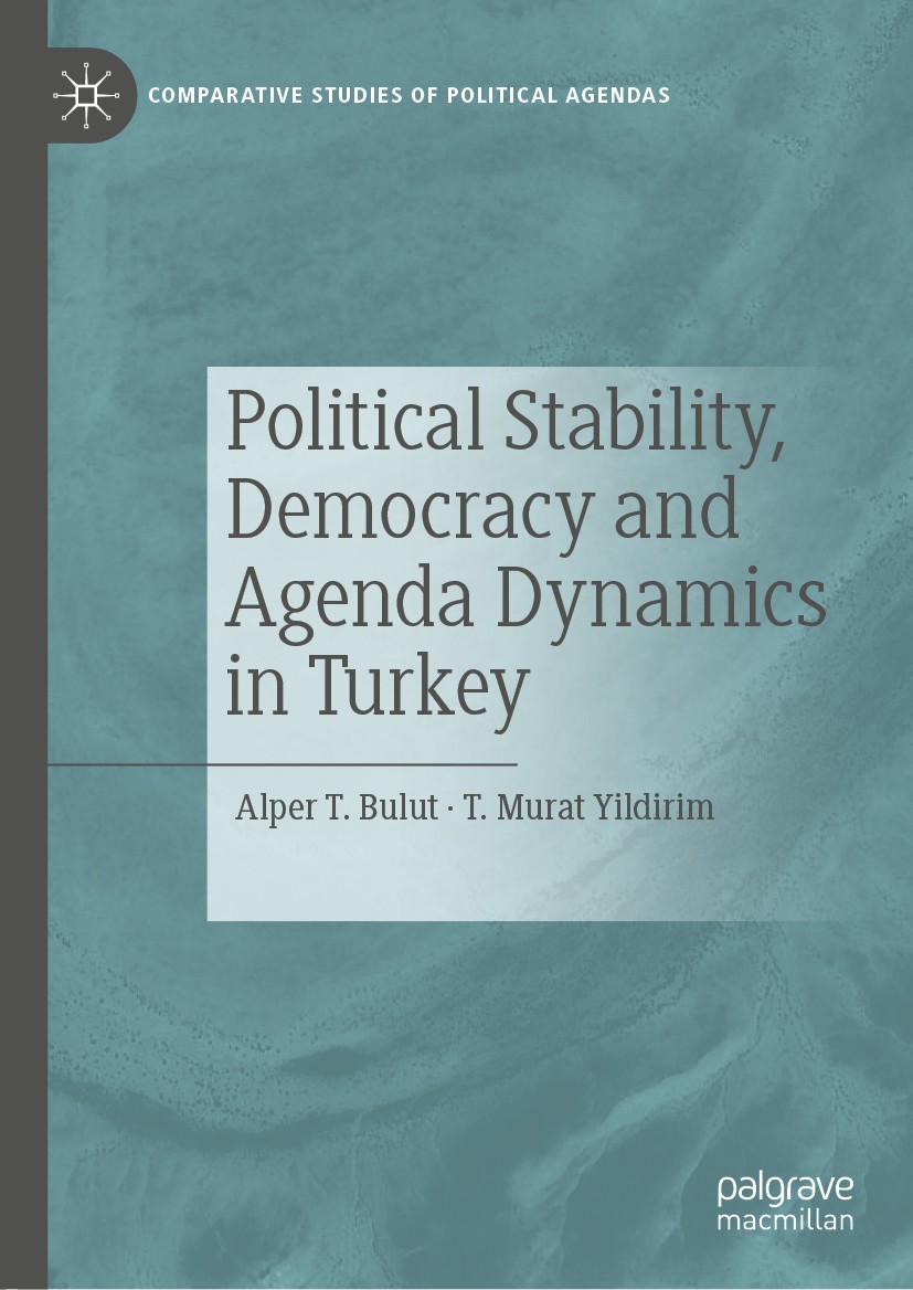 Titlebook: Political Stability, Democracy and Agenda Dynamics in Turkey; Alper T. Bulut,T. Murat Yildirim Book 2020 The Editor(s) (if applicable) and Titlebook: Political Stability, Democracy and Agenda Dynamics in Turkey; Alper T. Bulut,T. Murat Yildirim Book 2020 The Editor(s) (if applicable) and