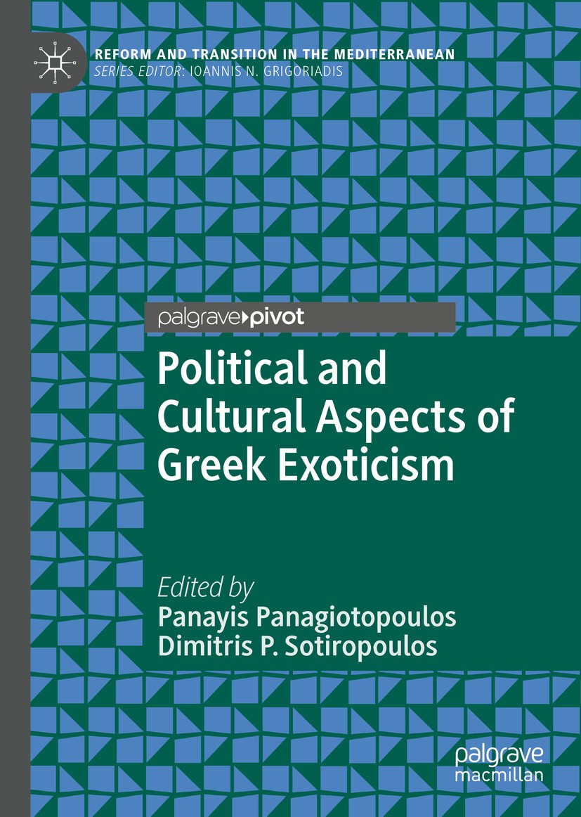 Titlebook: Political and Cultural Aspects of Greek Exoticism; Panayis Panagiotopoulos,Dimitris P. Sotiropoulos Book 2020 Springer Nature Switzerland Titlebook: Political and Cultural Aspects of Greek Exoticism; Panayis Panagiotopoulos,Dimitris P. Sotiropoulos Book 2020 Springer Nature Switzerland
