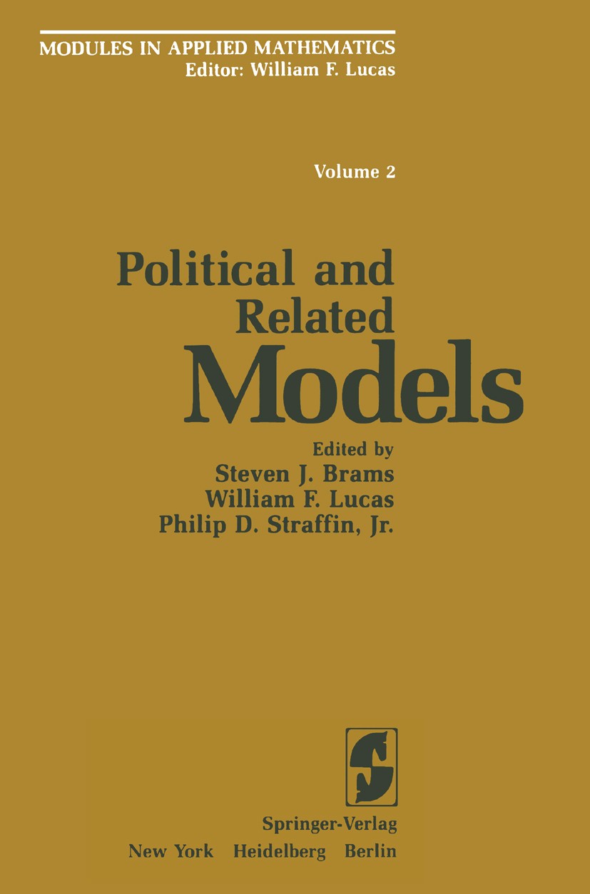 Titlebook: Political and Related Models; Steven J. Brams,William F. Lucas,Philip D. Straffi Book 1983 Springer Science+Business Media New York 1983 A Titlebook: Political and Related Models; Steven J. Brams,William F. Lucas,Philip D. Straffi Book 1983 Springer Science+Business Media New York 1983 A