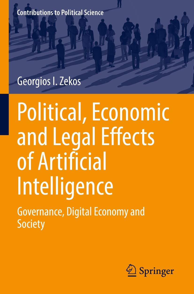 Titlebook: Political, Economic and Legal Effects of Artificial Intelligence; Governance, Digital Georgios I. Zekos Book 2022 The Editor(s) (if applic Titlebook: Political, Economic and Legal Effects of Artificial Intelligence; Governance, Digital Georgios I. Zekos Book 2022 The Editor(s) (if applic