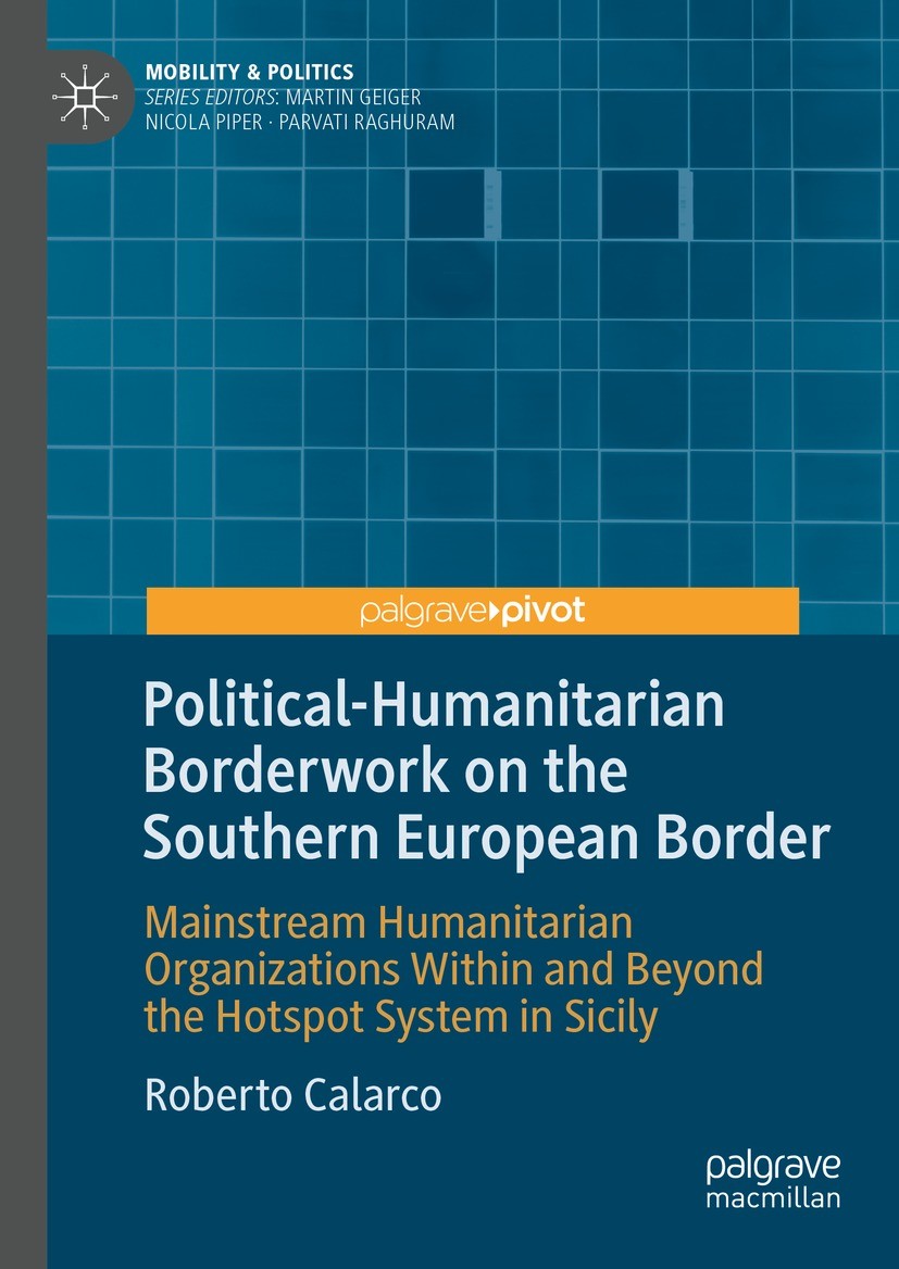 Titlebook: Political-Humanitarian Borderwork on the Southern European Border; Mainstream Humanitar Roberto Calarco Book 2024 The Editor(s) (if applica Titlebook: Political-Humanitarian Borderwork on the Southern European Border; Mainstream Humanitar Roberto Calarco Book 2024 The Editor(s) (if applica