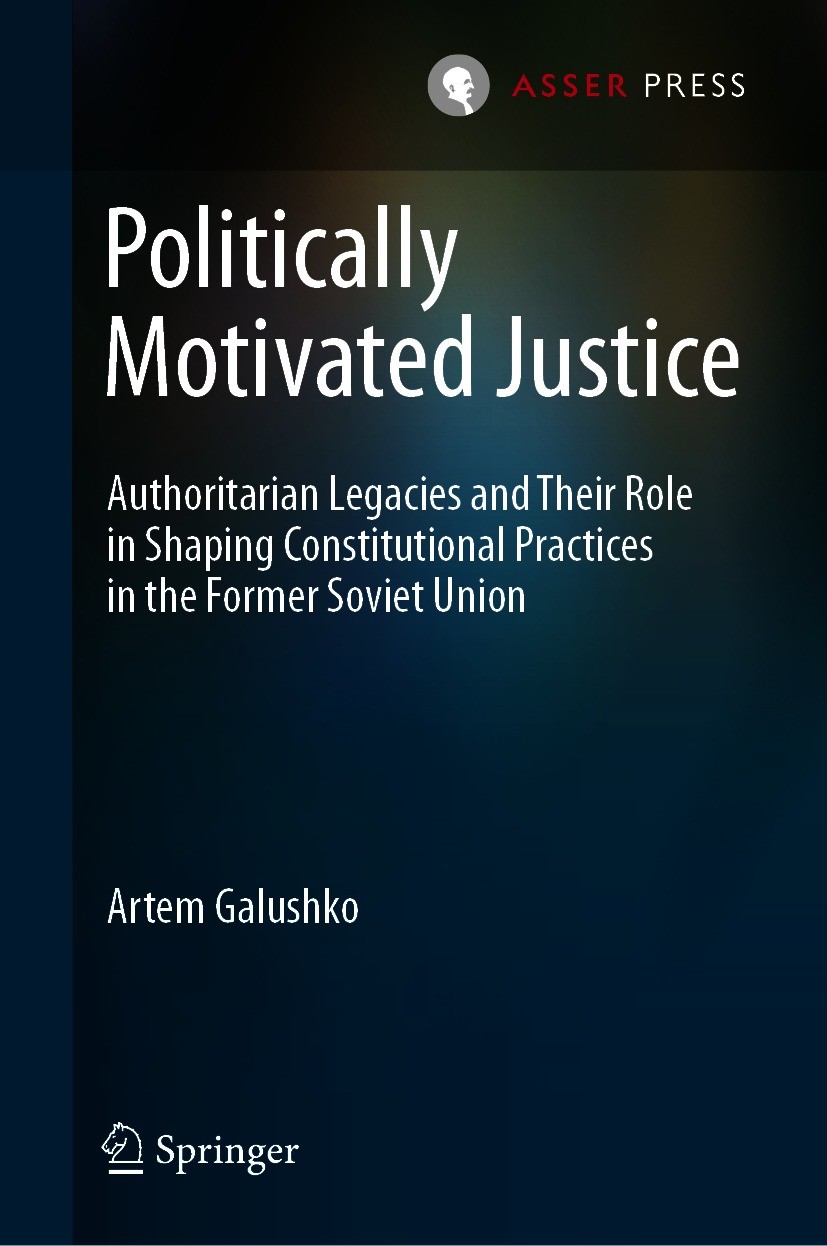 Titlebook: Politically Motivated Justice; Authoritarian Legaci Artem Galushko Book 2021 T.M.C. Asser Press and the author 2021 Rule of law.Politically Titlebook: Politically Motivated Justice; Authoritarian Legaci Artem Galushko Book 2021 T.M.C. Asser Press and the author 2021 Rule of law.Politically
