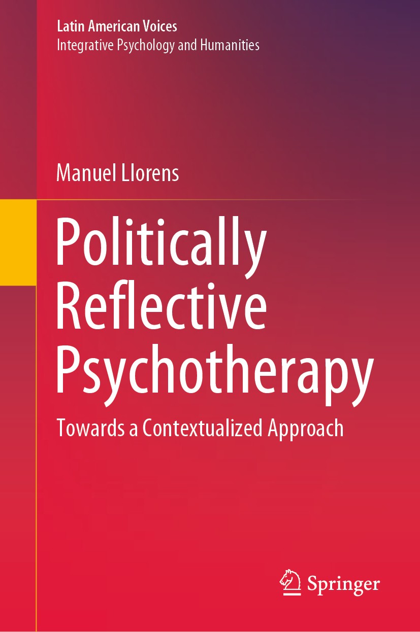 Titlebook: Politically Reflective Psychotherapy; Towards a Contextual Manuel Llorens Book 2020 The Editor(s) (if applicable) and The Author(s), under Titlebook: Politically Reflective Psychotherapy; Towards a Contextual Manuel Llorens Book 2020 The Editor(s) (if applicable) and The Author(s), under