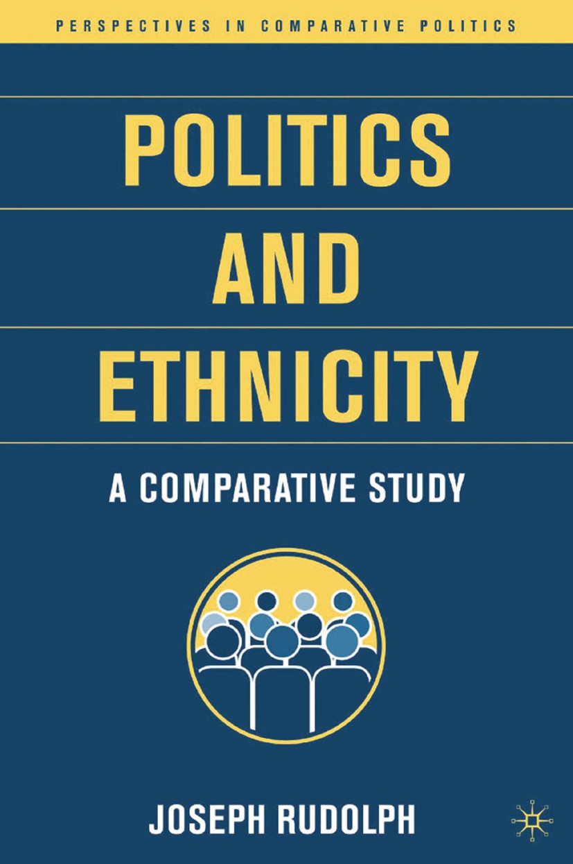 Titlebook: Politics and Ethnicity; A Comparative Study Joseph Rudolph Book 2006 Palgrave Macmillan, a division of Nature America Inc. 2006 communism.c Titlebook: Politics and Ethnicity; A Comparative Study Joseph Rudolph Book 2006 Palgrave Macmillan, a division of Nature America Inc. 2006 communism.c