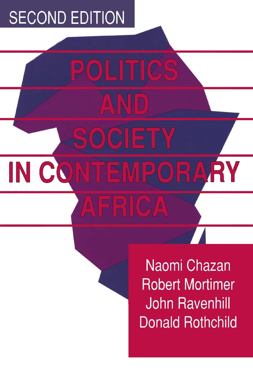 Titlebook: Politics and Society in Contemporary Africa; Naomi Chazan,Robert Mortimer,Donald Rothchild Textbook 1992Latest edition Macmillan Publisher Titlebook: Politics and Society in Contemporary Africa; Naomi Chazan,Robert Mortimer,Donald Rothchild Textbook 1992Latest edition Macmillan Publisher