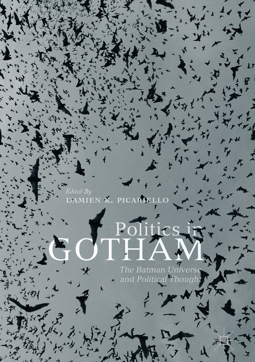 Titlebook: Politics in Gotham; The Batman Universe Damien K. Picariello Book 2019 The Editor(s) (if applicable) and The Author(s), under exclusive li Titlebook: Politics in Gotham; The Batman Universe Damien K. Picariello Book 2019 The Editor(s) (if applicable) and The Author(s), under exclusive li