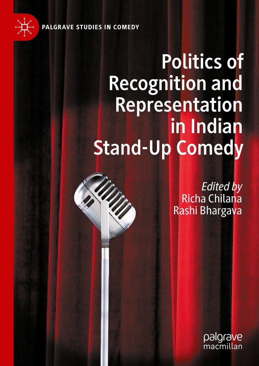 Titlebook: Politics of Recognition and Representation in Indian Stand-Up Comedy; Richa Chilana,Rashi Bhargava Book 2024 The Editor(s) (if applicable) Titlebook: Politics of Recognition and Representation in Indian Stand-Up Comedy; Richa Chilana,Rashi Bhargava Book 2024 The Editor(s) (if applicable)