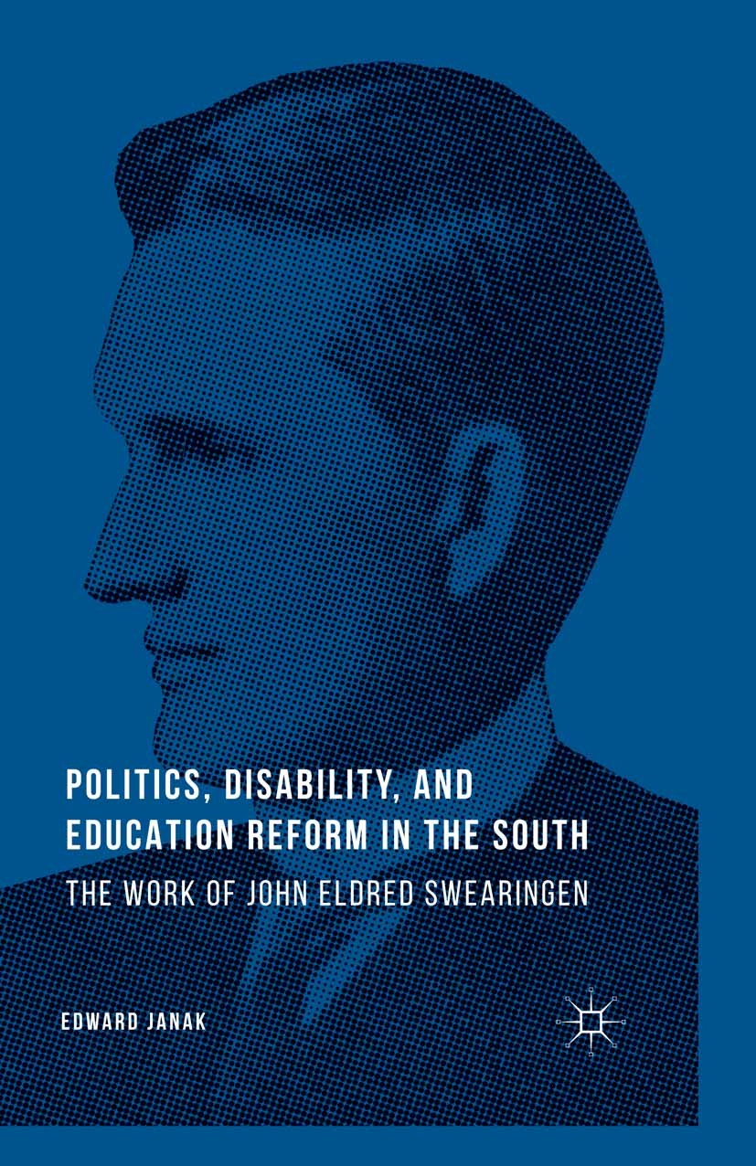 Titlebook: Politics, Disability, and Education Reform in the South; The Work of John Eld Edward Janak Book 2014 Palgrave Macmillan, a division of Natu Titlebook: Politics, Disability, and Education Reform in the South; The Work of John Eld Edward Janak Book 2014 Palgrave Macmillan, a division of Natu