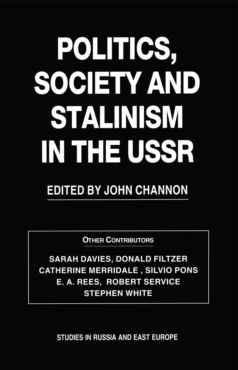 Titlebook: Politics, Society and Stalinism in the USSR; John Channon (Senior Lecturer in Russian Economic Book 1998 School of Slavonic and East Euro Titlebook: Politics, Society and Stalinism in the USSR; John Channon (Senior Lecturer in Russian Economic Book 1998 School of Slavonic and East Euro