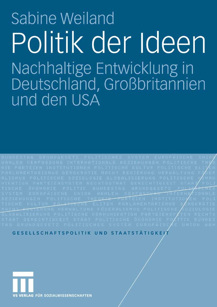 Titlebook: Politik der Ideen; Nachhaltige Entwickl Sabine Weiland Book 2007 VS Verlag für Sozialwissenschaften | Springer Fachmedien Wiesbaden GmbH, W Titlebook: Politik der Ideen; Nachhaltige Entwickl Sabine Weiland Book 2007 VS Verlag für Sozialwissenschaften | Springer Fachmedien Wiesbaden GmbH, W