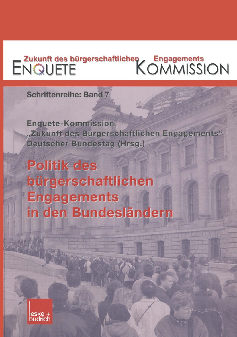 Titlebook: Politik des bürgerschaftlichen Engagements in den Bundesländern; Enquete-Kommission „Zukunft des Bürgerschaftlichen Book 2003 Springer Fac Titlebook: Politik des bürgerschaftlichen Engagements in den Bundesländern; Enquete-Kommission „Zukunft des Bürgerschaftlichen Book 2003 Springer Fac