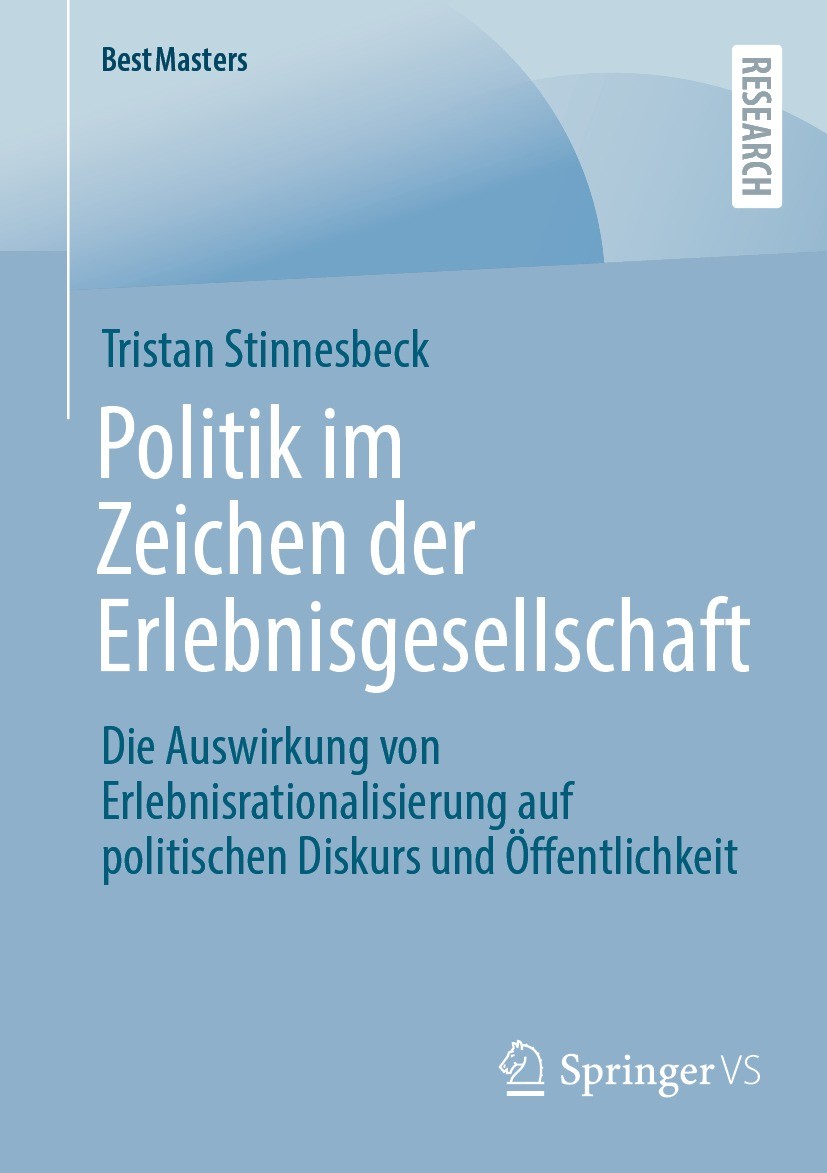 Titlebook: Politik im Zeichen der Erlebnisgesellschaft; Die Auswirkung von E Tristan Stinnesbeck Book 2022 Der/die Herausgeber bzw. der/die Autor(en), Titlebook: Politik im Zeichen der Erlebnisgesellschaft; Die Auswirkung von E Tristan Stinnesbeck Book 2022 Der/die Herausgeber bzw. der/die Autor(en),