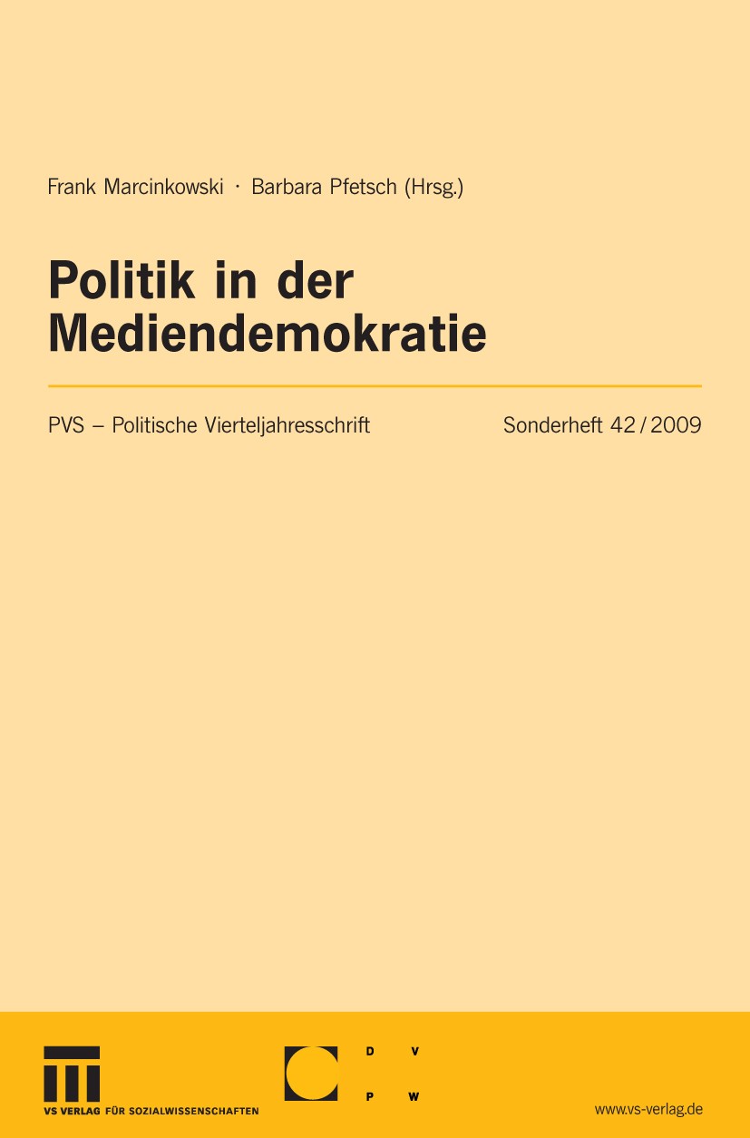 Titlebook: Politik in der Mediendemokratie; Frank Marcinkowski,Barbara Pfetsch Book 2009 VS Verlag für Sozialwissenschaften | Springer Fachmedien Wie Titlebook: Politik in der Mediendemokratie; Frank Marcinkowski,Barbara Pfetsch Book 2009 VS Verlag für Sozialwissenschaften | Springer Fachmedien Wie