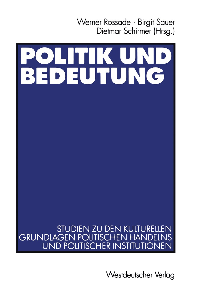 Titlebook: Politik und Bedeutung; Studien zu den kultu Werner Rossade,Birgit Sauer,Dietmar Shirmer Book 2002 Springer Fachmedien Wiesbaden 2002 Arbeit Titlebook: Politik und Bedeutung; Studien zu den kultu Werner Rossade,Birgit Sauer,Dietmar Shirmer Book 2002 Springer Fachmedien Wiesbaden 2002 Arbeit