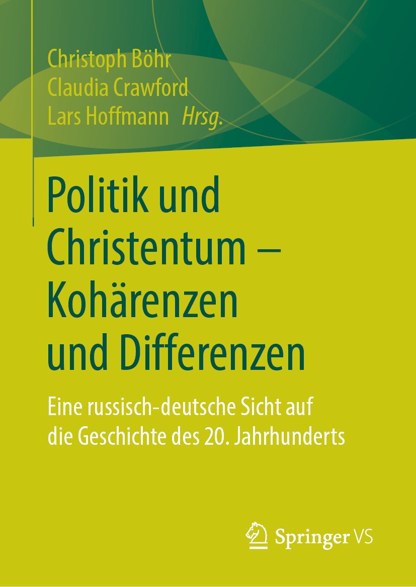 Titlebook: Politik und Christentum – Kohärenzen und Differenzen; Eine russisch-deutsc Christoph Böhr,Claudia Crawford,Lars Hoffmann Book 2019 Springer Titlebook: Politik und Christentum – Kohärenzen und Differenzen; Eine russisch-deutsc Christoph Böhr,Claudia Crawford,Lars Hoffmann Book 2019 Springer