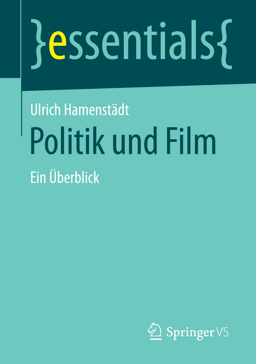 Titlebook: Politik und Film; Ein Überblick Ulrich Hamenstädt Book 2016 Springer Fachmedien Wiesbaden GmbH, ein Teil von Springer Nature 2016 Politisch Titlebook: Politik und Film; Ein Überblick Ulrich Hamenstädt Book 2016 Springer Fachmedien Wiesbaden GmbH, ein Teil von Springer Nature 2016 Politisch