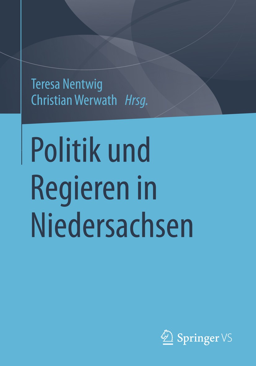Titlebook: Politik und Regieren in Niedersachsen; Teresa Nentwig,Christian Werwath Book 2016 Springer Fachmedien Wiesbaden 2016 Bundesländer.Hannover Titlebook: Politik und Regieren in Niedersachsen; Teresa Nentwig,Christian Werwath Book 2016 Springer Fachmedien Wiesbaden 2016 Bundesländer.Hannover